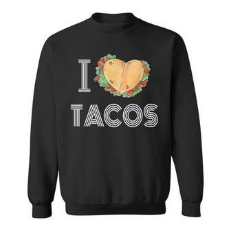 I Love Tacos 2 Tacos Make A Heart Taco Mexican Foodie Sweatshirt - Monsterry UK
