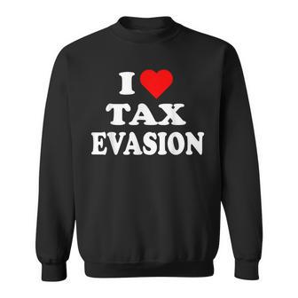 I Love Tax Evasion Red Heart Commit Tax Fraud Sweatshirt - Monsterry