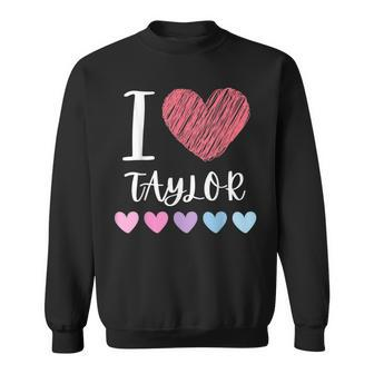 I Love Taylor Personalized Name Cool Birthday Party Sweatshirt - Seseable
