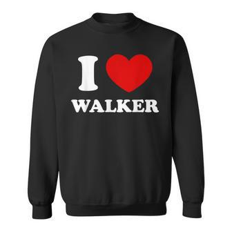 I Love Walker I Heart Walker First Name Walker Sweatshirt - Seseable