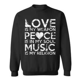 Love Is My Weapon Peace Is In My Soul Music Is My Religion Sweatshirt - Monsterry