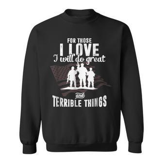 For Those I Love I Will Do Great And Terrible Things Vetaran Sweatshirt - Monsterry