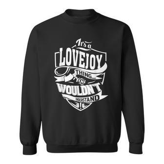 It Is A Lovejoy Thing Sweatshirt - Seseable