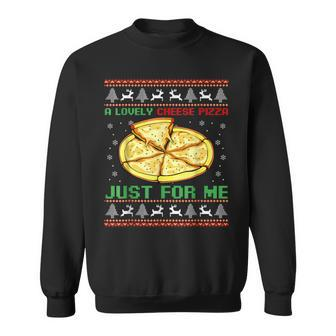 A Lovely Cheese Pizza Just For Me Christmas Pizzeria Cheesy Sweatshirt - Thegiftio UK