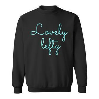 Lovely Lefty Pride T Left Handed Sweatshirt - Monsterry UK