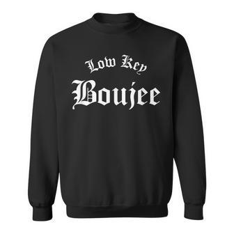 Low Key Boujee Sweatshirt - Monsterry