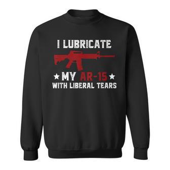 I Lubricate My Ar-15 With Liberal Tears 2Nd Amendment Sweatshirt - Monsterry DE