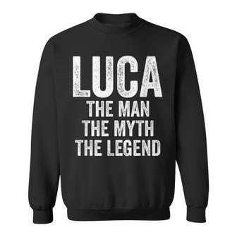Luca The Man The Myth The Legend First Name Luca Sweatshirt - Seseable