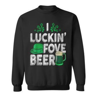 I Luckin' Fove Beer St Patty's Day Love Drink Party Sweatshirt | Mazezy