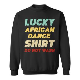 Lucky African Dance Do Not Wash African Dance Sweatshirt - Monsterry UK