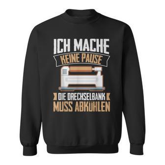 Lustiger Drechsel Spruch Drechseln Drechselbank Woodturning S Sweatshirt - Geschenkecke