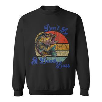 Lustiger Sei Nicht Dämlich Bass Fisch Papa Humor Sweatshirt - Geschenkecke