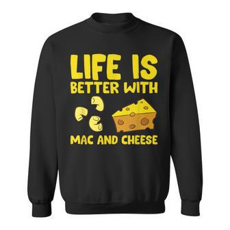 Mac & Cheese Life Is Better With Mac N Cheese Sweatshirt - Monsterry AU