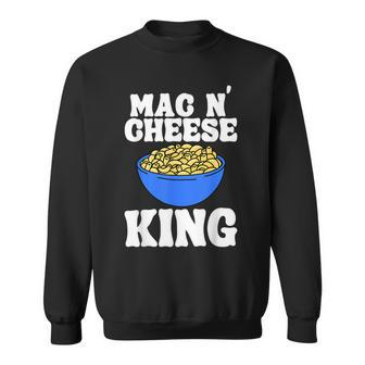Mac N' Cheese King Macaroni Comfort Food Pasta Lover Sweatshirt - Monsterry AU
