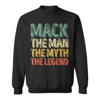Mack The Man The Myth The Legend First Name Mack Sweatshirt - Monsterry