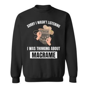 Macrame Love Sorry I Wasn't Listening Thinking About Macrame Sweatshirt - Monsterry DE