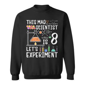 This Mad Scientist Is 8 Let's Experiment 8Th Birthday Sweatshirt - Monsterry CA