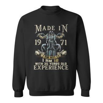 Made In 1971 I Am Not 53 I'm 18 With 35 Year Of Experience Sweatshirt | Mazezy