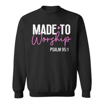 Made To Worship God Jesus Faith Christians Sweatshirt - Monsterry