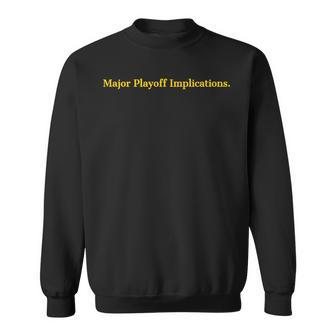 Major Playoff Implications Sports Sweatshirt - Monsterry AU