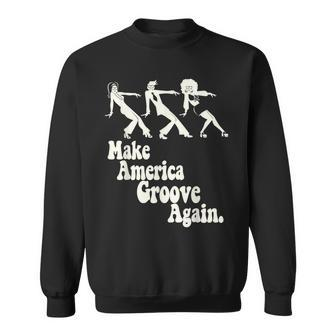 Make-America Groove Again 1970S Disco Dancers Sweatshirt - Monsterry