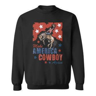 Makes America A Cowboy Again Western Life Retro 4Th Of July Sweatshirt - Monsterry