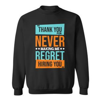 Never Making Me Regret Hiring You Coworker Staff Employee Sweatshirt - Monsterry