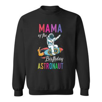 Mama Of The Birthday Astronaut Space Bday Party Celebration Sweatshirt - Seseable