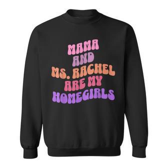 Mama And Ms Rachel Are My Homegirls Ms Rachel Toddler Sweatshirt - Monsterry