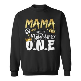 Mama Of The Notorious One Old School 1St Hip Hop Birthday Sweatshirt - Thegiftio UK