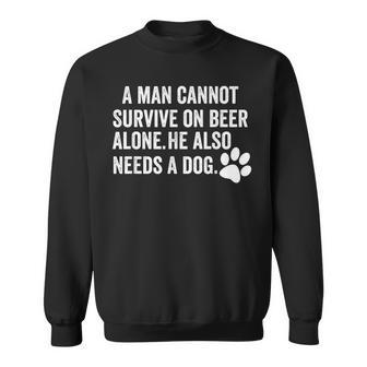 A Man Cannot Survive On Beer Alone Craft Beer Dog Lover Sweatshirt - Monsterry UK