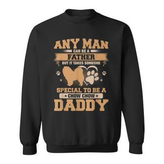 Any Man Can Be A Father Chow Chow Dad Sweatshirt - Monsterry