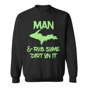 Man Up Michigan Upper Peninsula Apparel Sweatshirt - Monsterry