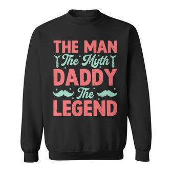 The Man The Myth Dady The Legend Father's Day 2024 Sweatshirt - Monsterry AU