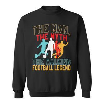 The Man The Myth The Walking Football Legend Football Sweatshirt - Thegiftio UK