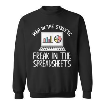 Man In The Streets Freak In The Spreadsheets Sweatshirt - Monsterry