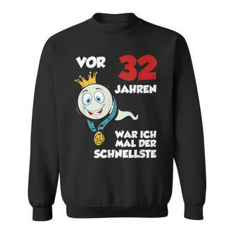 Man Vor 32 Jahren Schnellster Slogan Schwarz Sweatshirt zum 32. Geburtstag - Seseable
