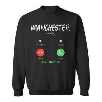 Manchester Is Calling And I Must Go England Traveling Sweatshirt - Monsterry AU