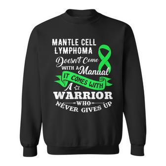 Mantle Cell Lymphoma Doesn't Come With A Manual Warrior Sweatshirt - Monsterry AU