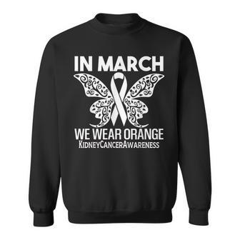 In March We Wear Orange Kidney Cancer Awareness Sweatshirt | Mazezy