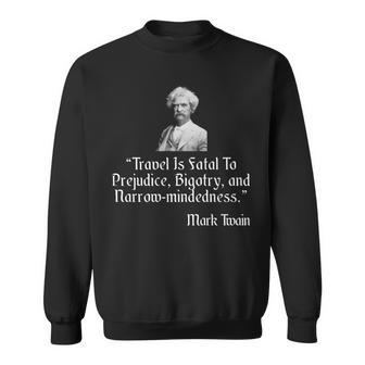 Mark Twain Travel Is Fatal To Prejudice Quote Sweatshirt - Monsterry