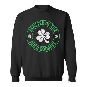 Master Of The Irish Goodbye St Patrick's Day Sweatshirt - Seseable