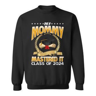 Masters Graduation My Mommy Mastered It Class Of 2024 Sweatshirt - Seseable