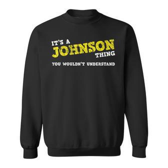 Matching Johnson Family Name Its A Johnson Thing Sweatshirt - Seseable