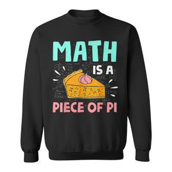 Math Is A Piece Of Pie Pi Day Math Lover Sweatshirt | Mazezy