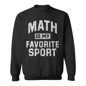 Mathlete Math Is My Favorite Sport Quote Sweatshirt - Monsterry UK