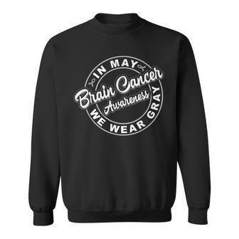 In May We Wear Gray Brain Cancer Awareness Sweatshirt | Mazezy UK