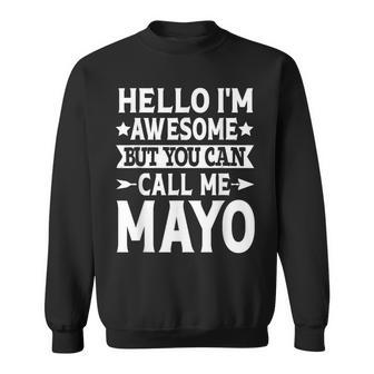 Mayo Surname Call Me Mayo Family Team Last Name Mayo Sweatshirt - Seseable