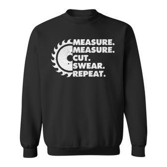 Measure Measure Cut Swear Repeat Woodworker Sweatshirt | Mazezy