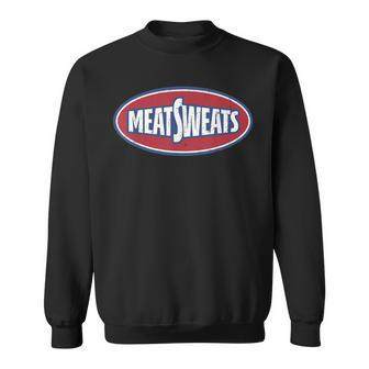 Meat Sweats Sweatshirt - Seseable